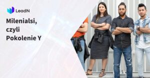 milenialsi, czyli pokolenie y. charakterystyka pokolenia y jako pracowników i konsumentów.